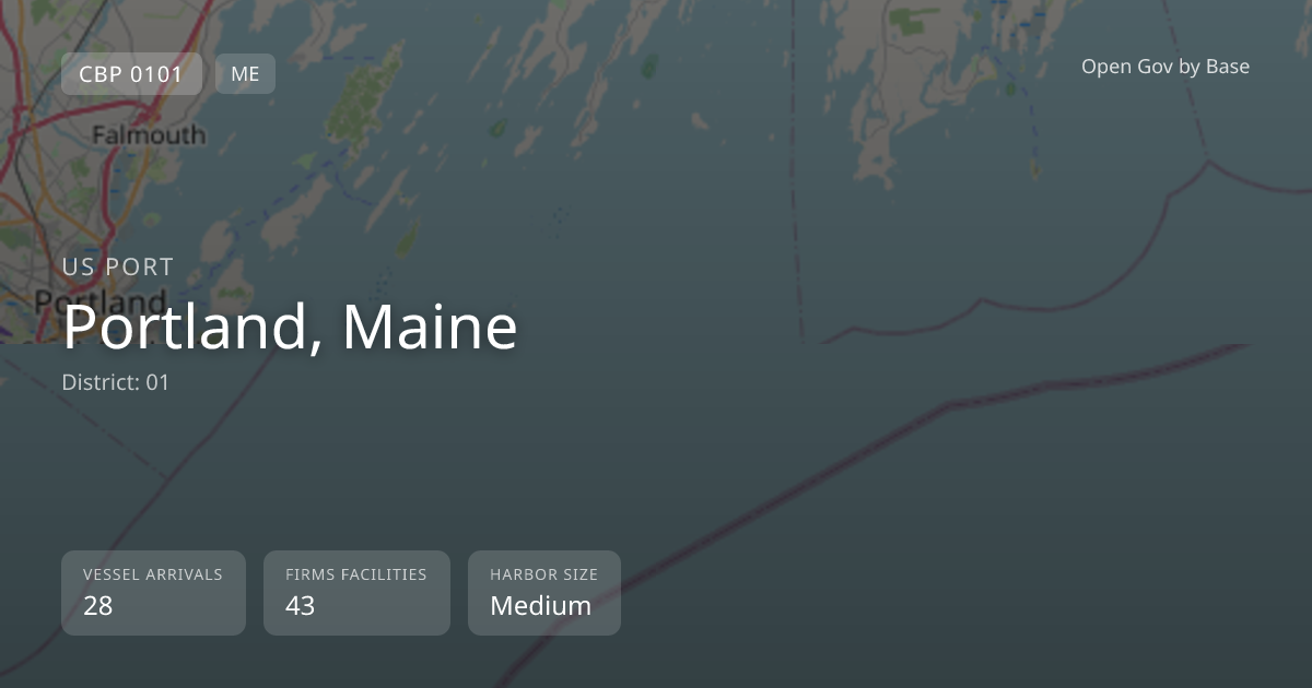 CBP Port 0101: Portland, Maine — Port Intelligence | Open Gov by Base
