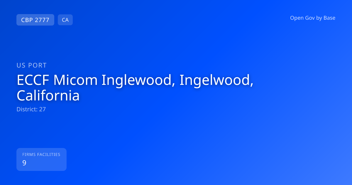 CBP Port 2777: ECCF Micom Inglewood, Ingelwood, California — Port ...